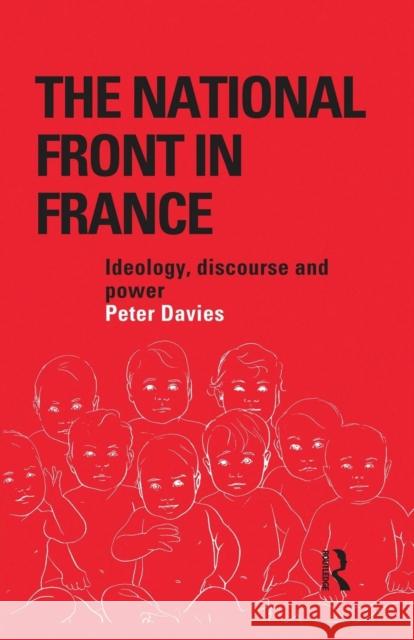 The National Front in France: Ideology, Discourse and Power Peter Davies   9781138878273 Routledge