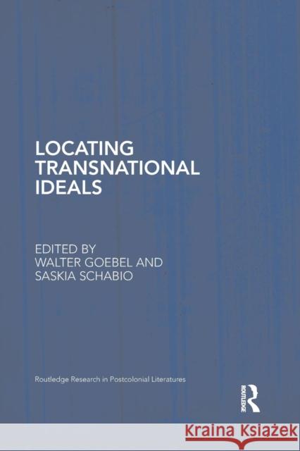 Locating Transnational Ideals Walter Goebel Saskia Schabio  9781138878488 Taylor and Francis