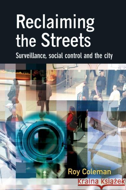 Reclaiming the Streets: Surveillance, Social Control and the City Coleman, Roy 9781138878532