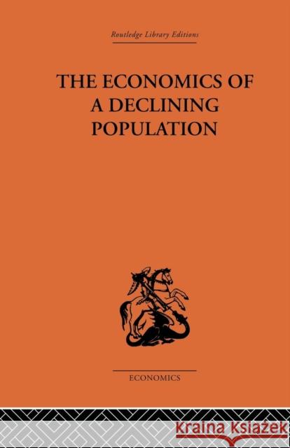 The Economics of a Declining Population W. B. Reddaway 9781138878648
