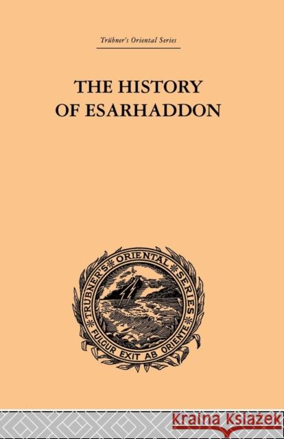 The History of Esarhaddon: Budge F Ernest A. Budge, Ernest A. 9781138878761