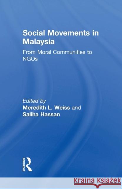 Social Movements in Malaysia: From Moral Communities to Ngos Saliha Hassan Meredith Weiss 9781138879034