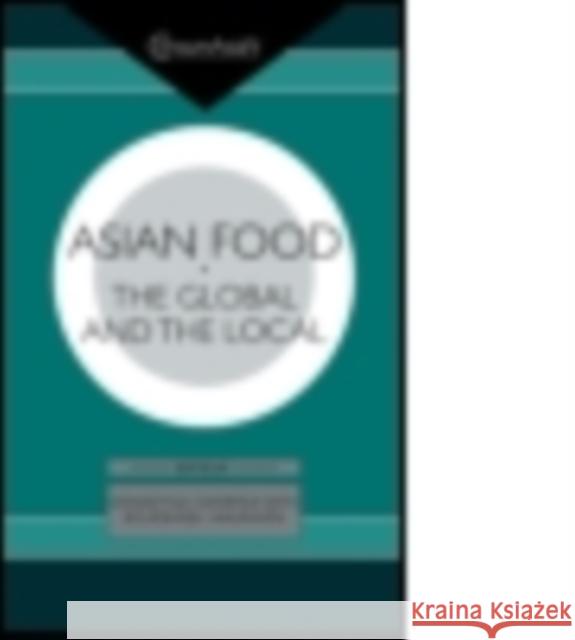 Asian Food: The Global and the Local Katarzyna J. Cwiertka, Boudewijn C. A. Walraven 9781138879157