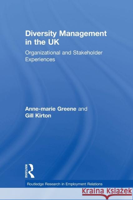 Diversity Management in the UK: Organizational and Stakeholder Experiences Anne-Marie Greene Gill Kirton 9781138879430 Routledge