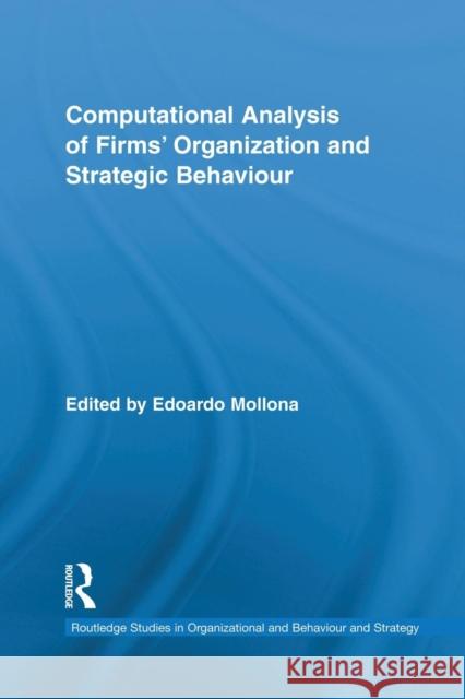 Computational Analysis of Firms' Organization and Strategic Behaviour Edoardo Mollona 9781138879478