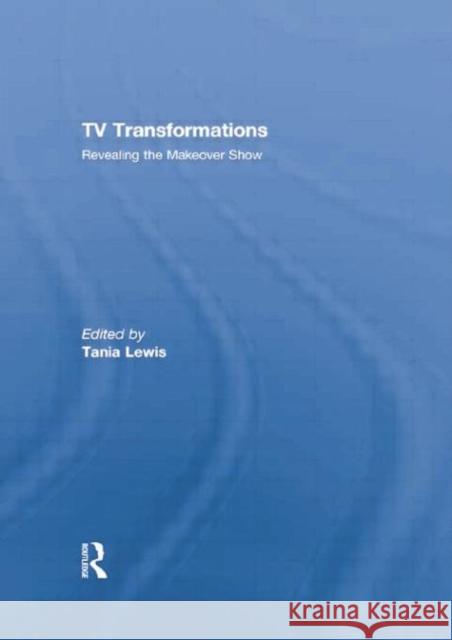 TV Transformations: Revealing the Makeover Show  9781138879621 Taylor and Francis