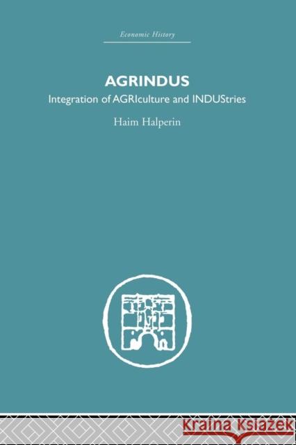 Agrindus: Integration of Agriculture and Industries Haim Halperim 9781138879751