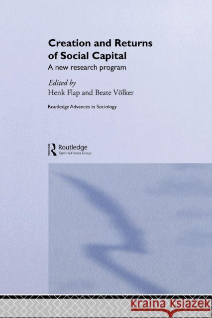 Creation and Returns of Social Capital Hendrik Derk Flap Beate Volker Henk Flap 9781138880092 Routledge