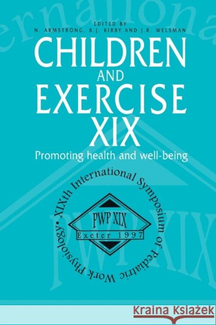 Children and Exercise XIX: Promoting health and well-being Armstrong, N. 9781138880528 Taylor & Francis Group