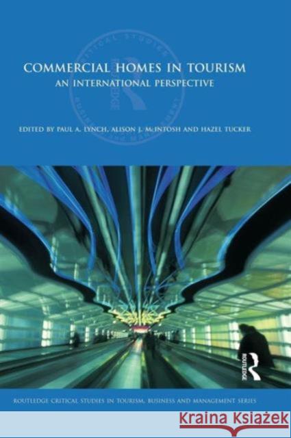 Commercial Homes in Tourism: An International Perspective Paul Lynch Alison J. McIntosh 9781138880610 Routledge