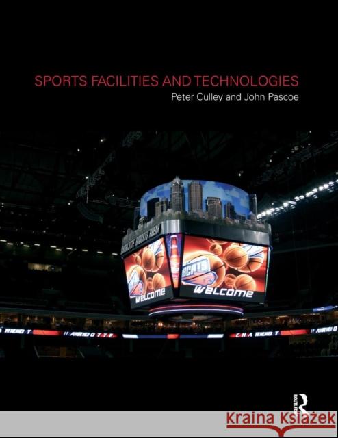 Sports Facilities and Technologies Peter Culley John Pascoe 9781138880634 Routledge