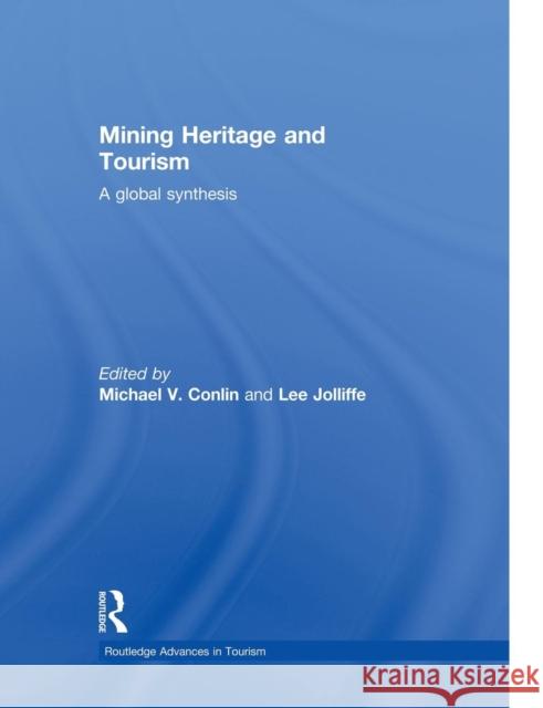 Mining Heritage and Tourism: A Global Synthesis Michael V. Conlin Lee Jolliffe  9781138880696 Routledge