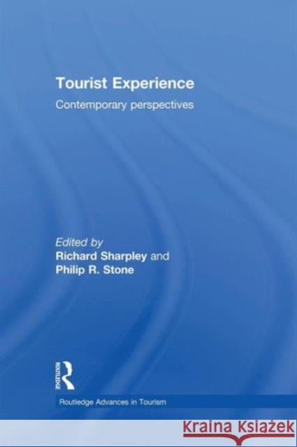 Tourist Experience: Contemporary Perspectives Richard Sharpley Philip R. Stone Richard Sharpley 9781138880702