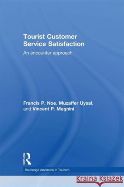 Tourist Customer Service Satisfaction: An Encounter Approach Francis Noe Muzaffer Uysal 9781138880719 Routledge
