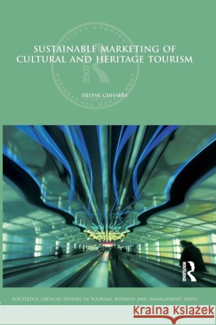Sustainable Marketing of Cultural and Heritage Tourism Deepak Chhabra   9781138880733 Routledge