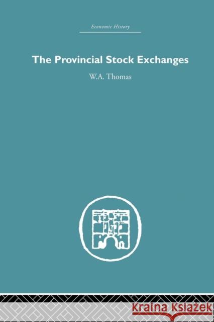 Provincial Stock Exchanges W. A. Thomas   9781138880771 Routledge