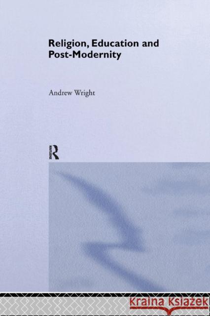 Religion, Education and Post-Modernity Wright 9781138881075