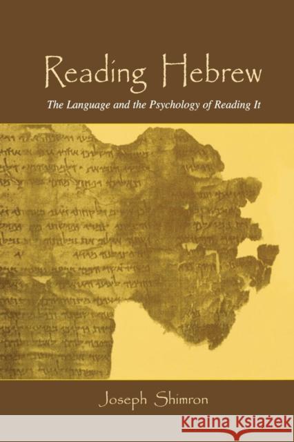 Reading Hebrew: The Language and the Psychology of Reading It Joseph Shimron 9781138881198 Routledge