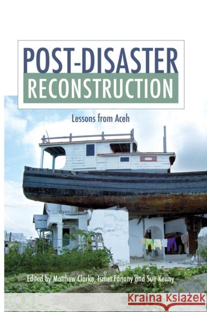 Post-Disaster Reconstruction: Lessons from Aceh Matthew Clarke Ismet Fanany 9781138881273 Routledge