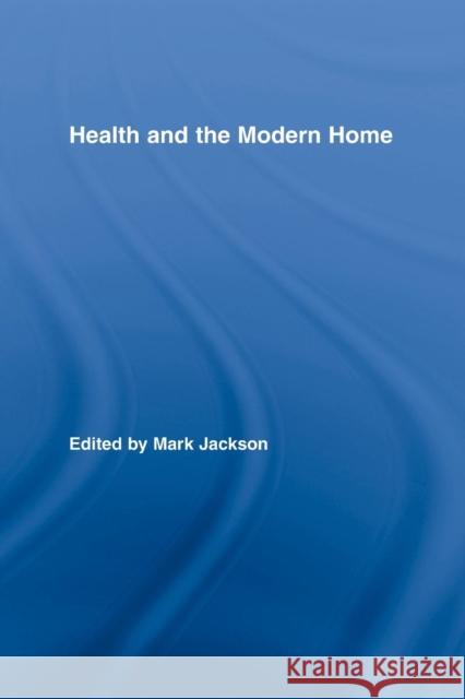 Health and the Modern Home Mark Jackson 9781138881433