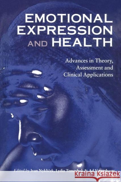 Emotional Expression and Health: Advances in Theory, Assessment and Clinical Applications Ivan Nyklicek Lydia Temoshok 9781138881471 Routledge