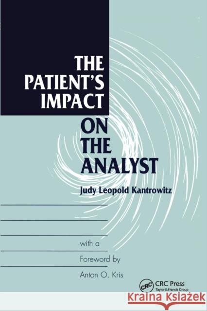 The Patient's Impact on the Analyst Judy L. Kantrowitz 9781138881631 Routledge