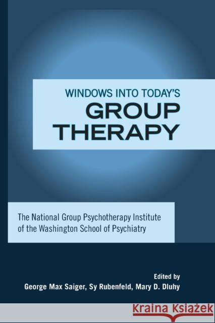 Windows Into Today's Group Therapy: The National Group Psychotherapy Institute of the Washington School of Psychiatry  9781138881693 Not Avail