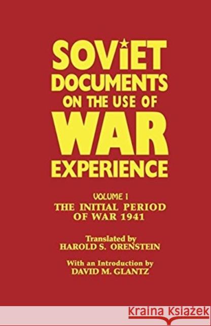 Soviet Documents on the Use of War Experience: Volume One: The Initial Period of War 1941  9781138881914 Routledge