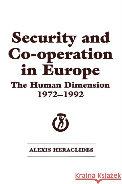 Security and Co-operation in Europe: The Human Dimension 1972-1992 Heraclides, Alexis 9781138881938 Routledge