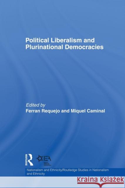 Political Liberalism and Plurinational Democracies Ferran Requejo Miquel Caminal 9781138882140 Routledge