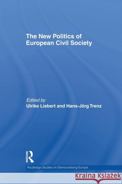 The New Politics of European Civil Society Ulrike Liebert Hans-Jorg Trenz 9781138882157 Routledge