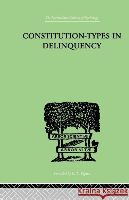 Constitution-Types in Delinquency: Practical Applications and Bio-Physiological Foundations of W. A. Willemse 9781138882409