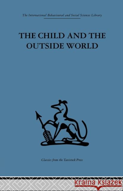 The Child and the Outside World: Studies in Developing Relationships D. W. Winnicott 9781138882638