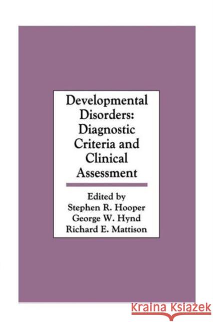 Developmental Disorders: Diagnostic Criteria and Clinical Assessment Stephen R. Hooper George W. Hynd Stephen R. Hooper 9781138882713 Psychology Press
