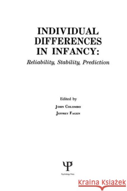 individual Differences in infancy: Reliability, Stability, and Prediction Colombo, John 9781138882720