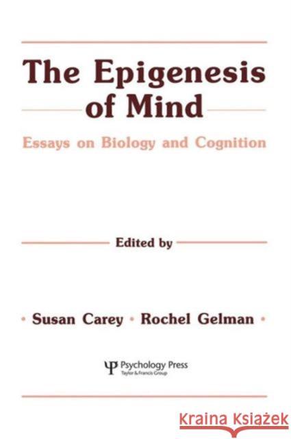 The Epigenesis of Mind: Essays on Biology and Cognition Susan Carey Rochel Gelman Jean Piaget Society 9781138882737