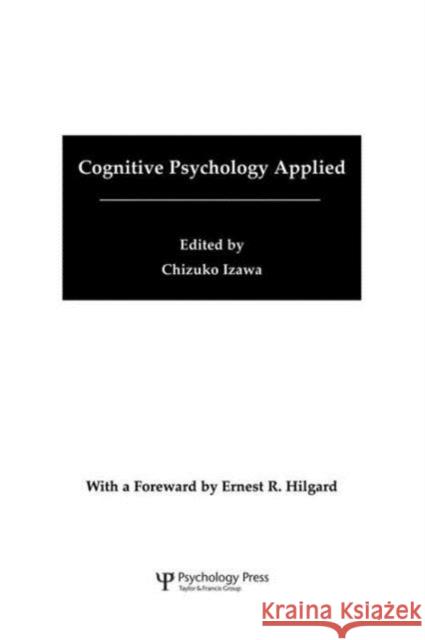 Cognitive Psychology Applied: A Symposium at the 22nd International Congress of Applied Psychology Chizuko Izawa International Congress of Applied Psycho Chizuko Izawa 9781138882799 Psychology Press