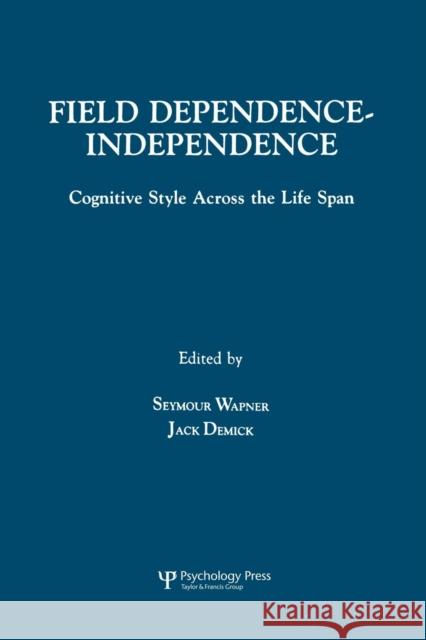 Field Dependence-Independence: Bio-Psycho-Social Factors Across the Life Span Wapner, Seymour 9781138882805 Psychology Press