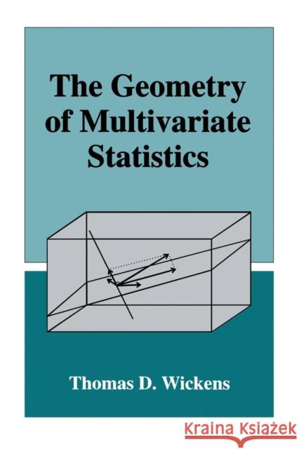 The Geometry of Multivariate Statistics Thomas D. Wickens 9781138882829