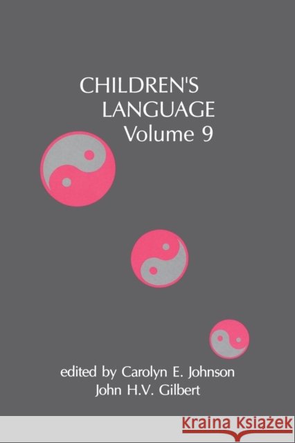 Children's Language: Volume 9 Carolyn Echols Johnson John H. V. Gilbert International Congress for the Study of 9781138882843