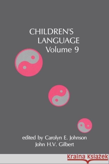 Children's Language: Volume 9 Carolyn Echols Johnson John H. V. Gilbert International Congress for the Study of 9781138882843