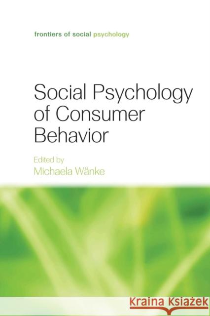 Social Psychology of Consumer Behavior  9781138882942 Psychology Press