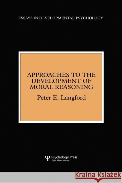 Approaches to the Development of Moral Reasoning Peter E. Langford 9781138882980