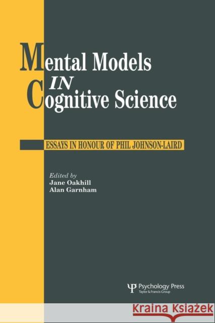 Mental Models in Cognitive Science: Essays in Honour of Phil Johnson-Laird Alan Garnham Jane Oakhill 9781138882997 Psychology Press