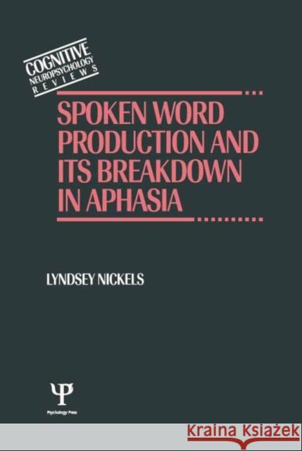 Spoken Word Production and Its Breakdown in Aphasia Lyndsey Nickels 9781138883000 Psychology Press