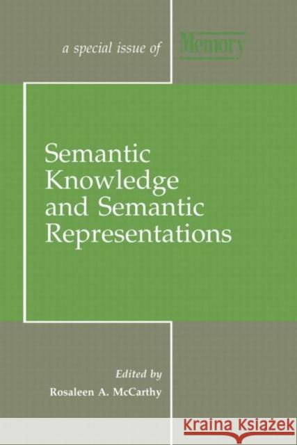 Semantic Knowledge and Semantic Representations: A Special Issue of Memory Rosaleen A. McCarthy 9781138883109 Psychology Press