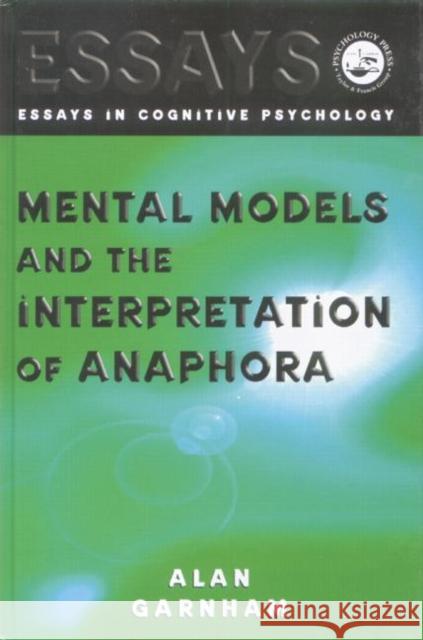 Mental Models and the Interpretation of Anaphora Alan Garnham 9781138883123