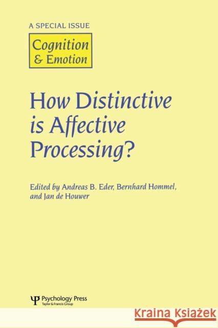 How Distinctive is Affective Processing?: A Special Issue of Cognition and Emotion Eder, Andreas B. 9781138883178