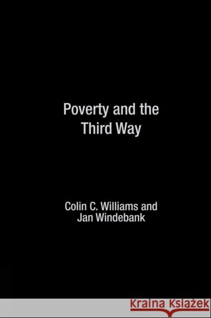 Poverty and the Third Way Colin C. Williams 9781138883369 Routledge