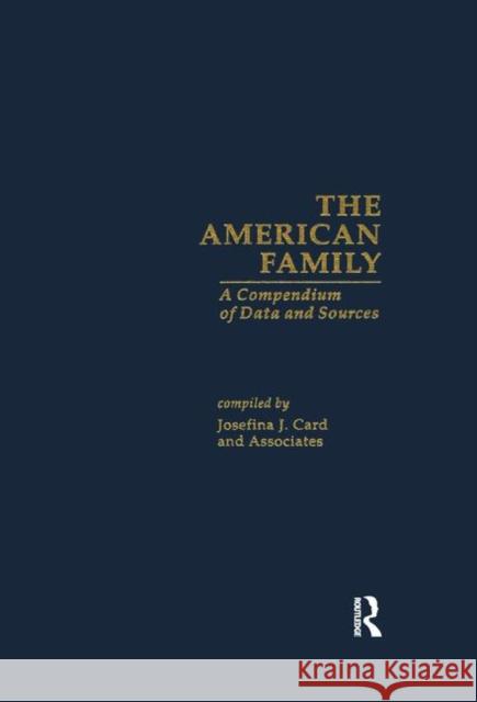 The American Family: A Compendium of Data and Sources Josefina J., PhD Card 9781138883468 Routledge